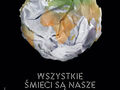 Plakat promujący Akcję Sprzątania Świata z napisem „Wszystkie śmieci są nasze”.